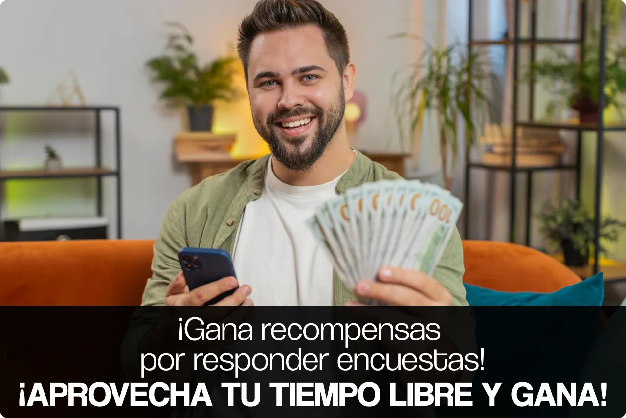 ¡GANA RECOMPENSAS POR RESPONDER ENCUESTAS ¡APROVECHA TU TIEMPO LIBRE Y GANA!